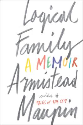 Logical Family: A Memoir By Armistead Maupin Cover Image