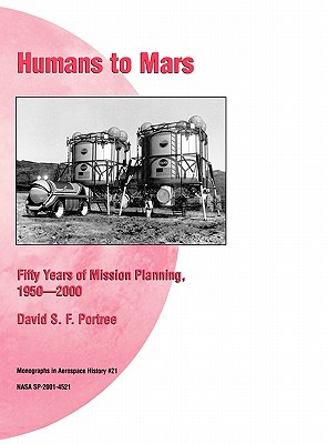 Humans to Mars: Fifty Years of Mission Planning, 1950-2000. NASA Monograph in Aerospace History, No. 21, 2001 (NASA SP-2001-4521) Cover Image