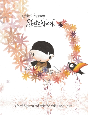 Collect happiness sketchbook(Drawing & Writing)( Volume 6)(8.5*11) (100 pages): Collect happiness and make the world a better place. By Chair Chen Cover Image
