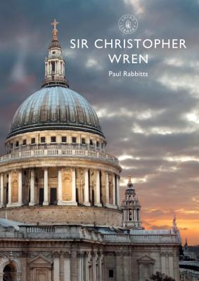 Sir Christopher Wren (Shire Library) Cover Image