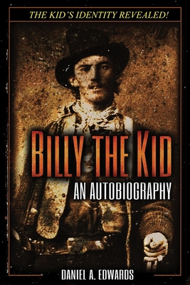 Billy the Kid: An Autobiography By Daniel a. Edwards Cover Image