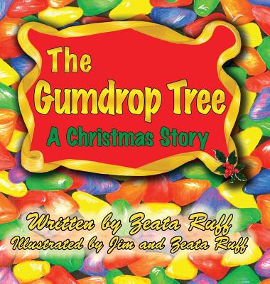 The Gumdrop Tree By Zeata P. Ruff, Jim Ruff (Illustrator), Zeata P. Ruff (Illustrator) Cover Image