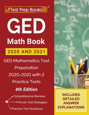 GED Math Book 2020 and 2021: GED Mathematics Test Preparation 2020-2021 with 2 Practice Tests [4th Edition] Cover Image