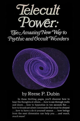 Telecult Power: The Amazing New Way to Psychic and Occult Wonders By Reese P. Dubin Cover Image
