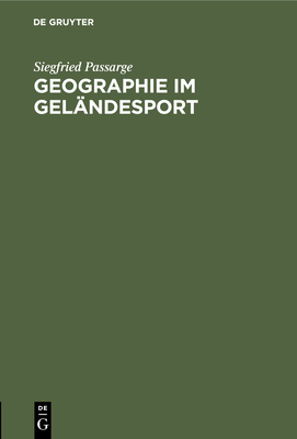 Geographie Im Geländesport: Anleitung Zu Beobachtungen Bei Geländesport-Übungen Und Ausflügen Cover Image