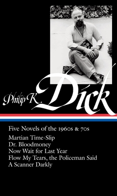 Philip K. Dick: Five Novels of the 1960s & 70s (LOA #183): Martian Time-Slip / Dr. Bloodmoney / Now Wait for Last Year / Flow My Tears, the Policeman Said / A Scanner Darkly (Library of America Philip K. Dick Edition #2) Cover Image