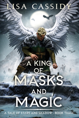 A King of Masks and Magic (A Tale of Stars and Shadow #3)