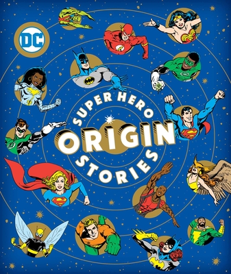 Super Hero Origin Stories (DC Super Heroes)