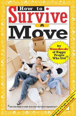How to Survive a Move: By Hundreds of Happy People Who Did (Hundreds of Heads Survival Guides)