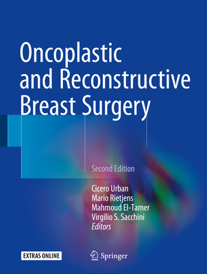 Oncoplastic and Reconstructive Breast Surgery By Cicero Urban (Editor), Mario Rietjens (Editor), Mahmoud El-Tamer (Editor) Cover Image