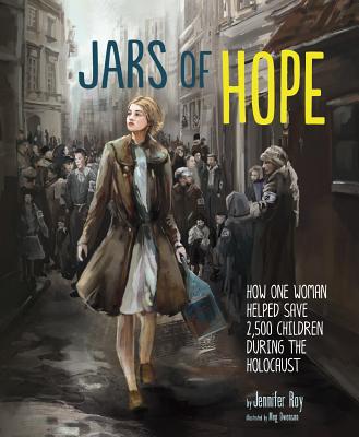 Jars of Hope: How One Woman Helped Save 2,500 Children During the Holocaust (Encounter: Narrative Nonfiction Picture Books)
