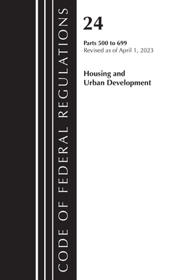 Code of Federal Regulations, Title 24 Housing Urban Dev 500-699 2023 Cover Image