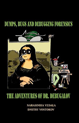 Dumps, Bugs and Debugging Forensics: The Adventures of Dr. Debugalov Cover Image
