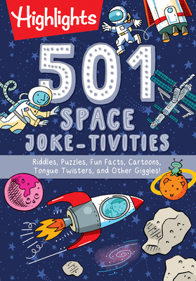 501 Space Joke-tivities: Riddles, Puzzles, Fun Facts, Cartoons, Tongue Twisters, and Other Giggles! (Highlights 501 Joke-tivities) Cover Image