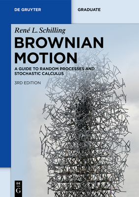 Brownian Motion: A Guide to Random Processes and Stochastic Calculus (de Gruyter Textbook) Cover Image