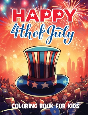 Happy 4th of July coloring book for kids: Fun-filled July 4th coloring book for children, By Bindaban Barman Cover Image