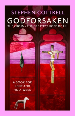Godforsaken: The Cross: the greatest hope of all Cover Image