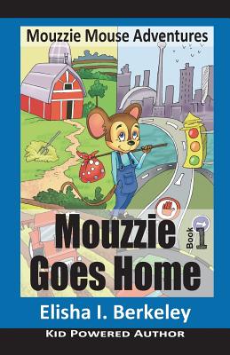 Mouzzie Goes Home (Mouzzie Mouse Adventures #1)