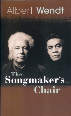 The Songmaker's Chair By Albert Wendt Cover Image