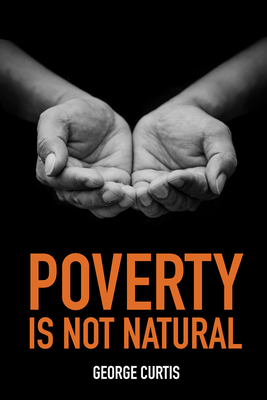 Poverty is not Natural By George Cutis Cover Image