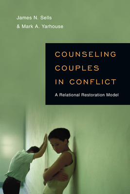 Counseling Couples in Conflict: A Relational Restoration Model (Christian Association for Psychological Studies Books)