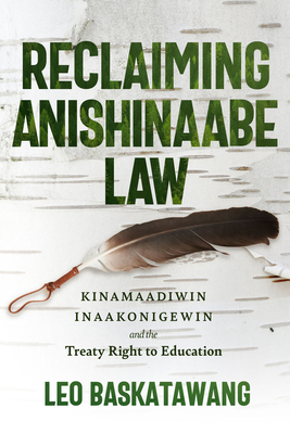 Reclaiming Anishinaabe Law: Kinamaadiwin Inaakonigewin and the Treaty Right to Education Cover Image