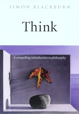 Think: A Compelling Introduction to Philosophy By Simon Blackburn Cover Image