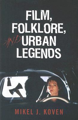 Film, Folklore and Urban Legends By Mikel J. Koven Cover Image