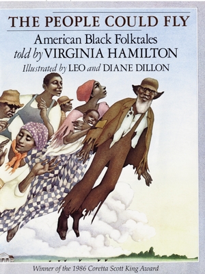 The People Could Fly: American Black Folktales By Virginia Hamilton, Leo Dillon (Illustrator), Diane Dillon, Ph.D. (Illustrator) Cover Image
