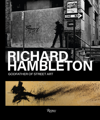 Richard Hambleton: Godfather of Street Art By ANDY VALMORBIDA, VLADIMIR RESTOIN ROITFELD Cover Image