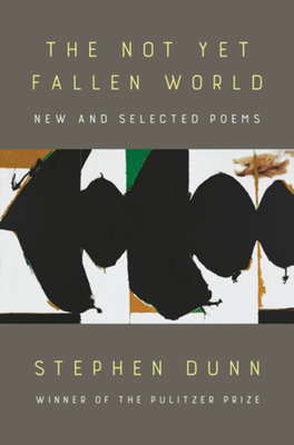 The Not Yet Fallen World: New and Selected Poems Cover Image