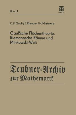 Gaußsche Flächentheorie, Riemannsche Räume Und Minkowski-Welt (Teubner-Archiv Zur Mathematik #1) By C. F. Gauß, J. Böhm (Editor), B. Riemann Cover Image