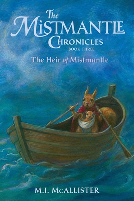 The Heir of Mistmantle (Mistmantle Chronicles #3) By M. I. McAllister, Christine Enright Cover Image