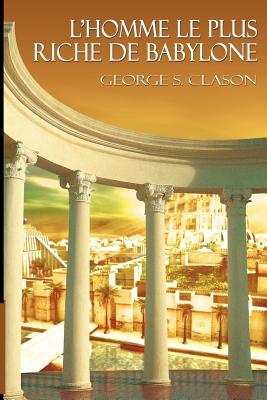 L'Homme Le Plus Riche de Babylone By George Samuel Clason Cover Image