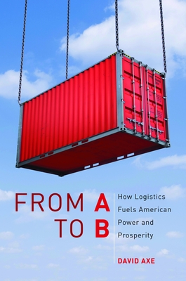From A to B: How Logistics Fuels American Power and Prosperity Cover Image