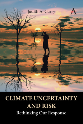 Climate Uncertainty and Risk: Rethinking Our Response (Anthem Environment and Sustainability Initiative)