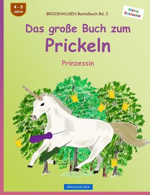 BROCKHAUSEN Bastelbuch Bd. 2 - Das große Buch zum Prickeln: Prinzessin Cover Image