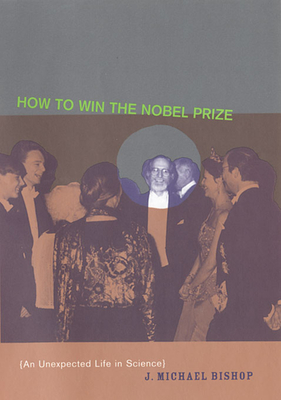 How to Win the Nobel Prize: An Unexpected Life in Science (Jerusalem-Harvard Lectures #7) Cover Image