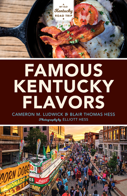 Famous Kentucky Flavors: Exploring the Commonwealth's Greatest Cuisines Cover Image