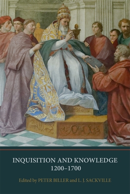 Inquisition and Knowledge, 1200-1700 (Heresy and Inquisition in the Middle Ages #10)