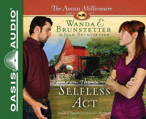 The Selfless Act (Library Edition) (The Amish Millionaire #6)