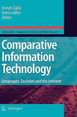Comparative Information Technology: Languages, Societies and the Internet (Globalisation #4) By Joseph Zajda (Editor), Donna Gibbs (Editor) Cover Image