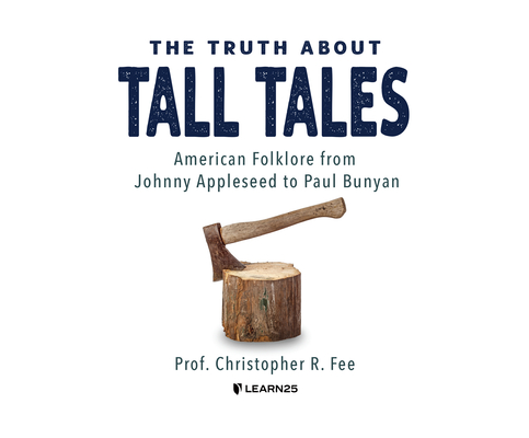 The Truth about Tall Tales: American Folklore from Johnny Appleseed to Paul Bunyan By Christopher Fee, Christopher Fee (Read by) Cover Image