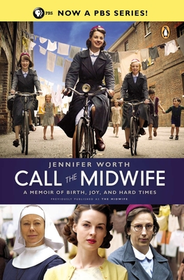 Call the Midwife: A Memoir of Birth, Joy, and Hard Times (The Midwife Trilogy #1)