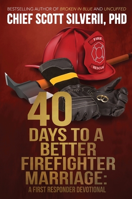 40 Days to a Better Firefighter Marriage (A First Responder Devotional #2)