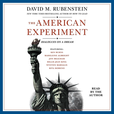 The American Experiment: Dialogues on a Dream By David M. Rubenstein, David M. Rubenstein (Read by), Madeleine Albright (Read by) Cover Image
