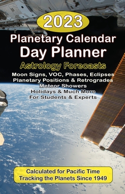 2023 Planetary Calendar Day Planner with Astrology Forecasts for the Beginner and the Pro By Deamicis Cover Image