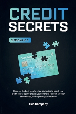 Credit Secrets: 2 BOOKS in 1 -Discover the best step-by-step strategies to boost your credit score, legally protect your financial fre Cover Image