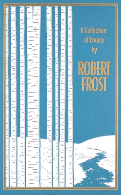 A Collection of Poems by Robert Frost (Deluxe Leatherbound Edition) (Leather-bound Classics)