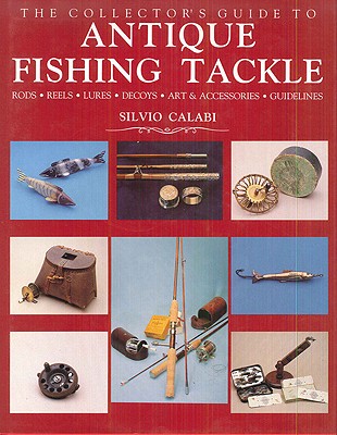 The Collector's Guide to Antique Fishing Tackle (Hardcover)